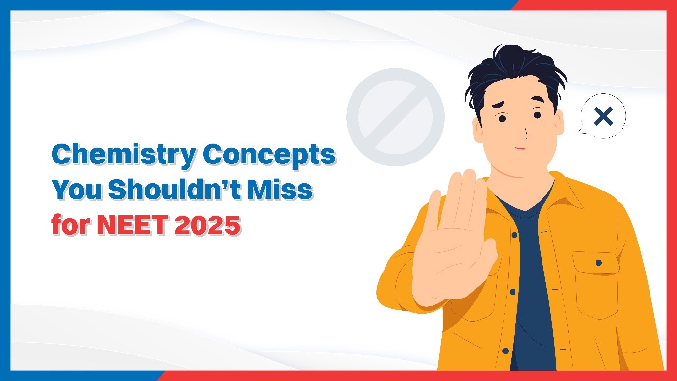 Chemistry Concepts You Shouldnt Miss for NEET 2025.jpg